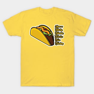 Have a totally tubular terrific taco tuesday T-Shirt